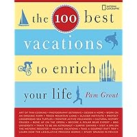 The 100 Best Vacations to Enrich Your Life The 100 Best Vacations to Enrich Your Life Paperback Kindle