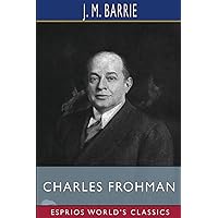 Charles Frohman (Esprios Classics): Manager and Man