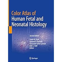 Color Atlas of Human Fetal and Neonatal Histology Color Atlas of Human Fetal and Neonatal Histology Hardcover Kindle