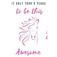 It Only Took 9 Years to be this Awesome: horse notebook and journal gift for 9 years old baby girls, 9th birthday cute gift sketchbook and notebook