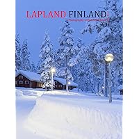 LAPLAND FINLAND: A Mind-Blowing Tour in LAPLAND FINLAND Photography Coffee Table Book Tourists Attractions.