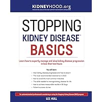 Stopping Kidney Disease Basics: Learn how to expertly manage and slow kidney disease progression in less than two hours Stopping Kidney Disease Basics: Learn how to expertly manage and slow kidney disease progression in less than two hours Paperback Kindle Spiral-bound