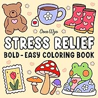 Stress Relief: Coloring Book for Adults and Kids, Bold and Easy, Simple and Big Designs for Relaxation Featuring Animals, Landscape, Flowers, Patterns, Cute Things And Many More Stress Relief: Coloring Book for Adults and Kids, Bold and Easy, Simple and Big Designs for Relaxation Featuring Animals, Landscape, Flowers, Patterns, Cute Things And Many More Paperback