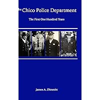 The Chico Police Department: The First One Hundred Years The Chico Police Department: The First One Hundred Years Hardcover Paperback