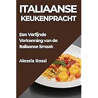 Italiaanse Keukenpracht: Een Verfijnde Verkenning van de Italiaanse Smaak (Dutch Edition)