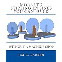More LTD Stirling Engines You Can Build Without a Machine Shop