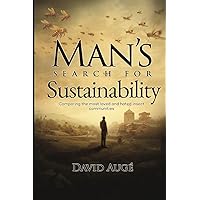Man's Search for Sustainability Man's Search for Sustainability Paperback Kindle Hardcover