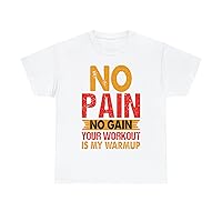 Funny Heavy Cotton T-Shirt No Pain No Gain Your Workout is My Warmup Hard Work Fitness Lovers Gym Freak for Unisex