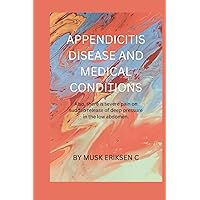 APPENDICITIS DISEASE AND MEDICAL CONDITIONS: Also, there is severe pain on sudden release of deep pressure in the low abdomen. APPENDICITIS DISEASE AND MEDICAL CONDITIONS: Also, there is severe pain on sudden release of deep pressure in the low abdomen. Paperback