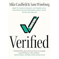 Verified: How to Think Straight, Get Duped Less, and Make Better Decisions about What to Believe Online Verified: How to Think Straight, Get Duped Less, and Make Better Decisions about What to Believe Online Paperback Kindle Hardcover