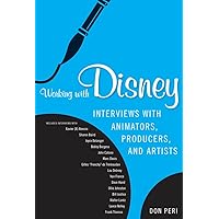 Working with Disney: Interviews with Animators, Producers, and Artists Working with Disney: Interviews with Animators, Producers, and Artists Kindle Hardcover Paperback