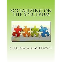 Socializing on the Spectrum: Social activities designed to increase the understanding and use of appropriate social skills for kids with autism. Socializing on the Spectrum: Social activities designed to increase the understanding and use of appropriate social skills for kids with autism. Paperback