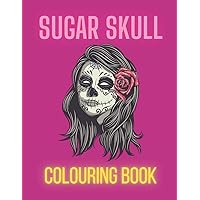 Sugar Skull Colouring Book: For Adults & Teens With Inspirational Quotes on Death Stress Relieving Designs The Day Of The Dead Dia De Los Muertos