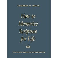 How to Memorize Scripture for Life: From One Verse to Entire Books How to Memorize Scripture for Life: From One Verse to Entire Books Paperback Kindle Audible Audiobook