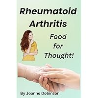 Rheumatoid Arthritis Food for Thought Rheumatoid Arthritis Food for Thought Paperback