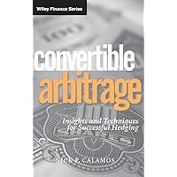 Convertible Arbitrage: Insights and Techniques for Successful Hedging Convertible Arbitrage: Insights and Techniques for Successful Hedging Hardcover Kindle