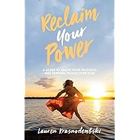 Reclaim Your Power: A Guide to Allow Your Passions and Purpose to Discover You Reclaim Your Power: A Guide to Allow Your Passions and Purpose to Discover You Paperback Audible Audiobook Kindle Hardcover