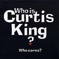 Who Is Curtis King? Who Cares? [Explicit] Who Is Curtis King? Who Cares? [Explicit] MP3 Music Audio CD