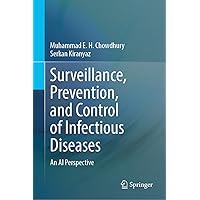 Surveillance, Prevention, and Control of Infectious Diseases: An AI Perspective Surveillance, Prevention, and Control of Infectious Diseases: An AI Perspective Hardcover