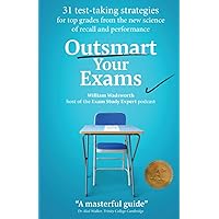 Outsmart Your Exams: 31 Test-Taking Strategies & Exam Technique Secrets for Top Grades At School & University (SAT, AP, GCSE, A Level, College, High School) (How To Study Smarter & Ace Your Exams) Outsmart Your Exams: 31 Test-Taking Strategies & Exam Technique Secrets for Top Grades At School & University (SAT, AP, GCSE, A Level, College, High School) (How To Study Smarter & Ace Your Exams) Paperback Kindle