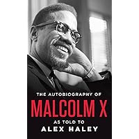 The Autobiography of Malcolm X: As Told to Alex Haley The Autobiography of Malcolm X: As Told to Alex Haley Audible Audiobook Mass Market Paperback Kindle Hardcover Paperback Audio CD