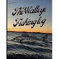 The Walleye Fishing Log: A Comprehensive Data Journal for Logging Catch Data while Trolling The Walleye Fishing Log: A Comprehensive Data Journal for Logging Catch Data while Trolling Paperback Hardcover