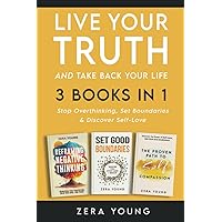 Live Your Truth and Take Back Your Life (3 books in 1): Stop Overthinking, Set Boundaries and Discover Self-Love.