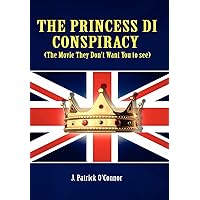 The Princess Di Conspiracy ( the Movie They Don't Want You to See!) The Princess Di Conspiracy ( the Movie They Don't Want You to See!) Hardcover