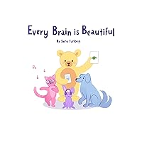 Every Brain is Beautiful: A Little Kids' Guide to Neurodiversity (Every Brain is Beautiful-Explaining Neurodiversity for Children 3-8) Every Brain is Beautiful: A Little Kids' Guide to Neurodiversity (Every Brain is Beautiful-Explaining Neurodiversity for Children 3-8) Kindle Paperback