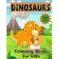 Dinosaurs Coloring Book for Kids Ages 4-8: Learn the Dinosaur Names while Coloring