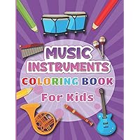Music Instruments Coloring Book For Kids: 30 easy music instruments pages with names to color for kids including piano, guitar, violin and more