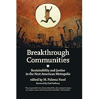 Breakthrough Communities: Sustainability and Justice in the Next American Metropolis (Urban and Industrial Environments) Breakthrough Communities: Sustainability and Justice in the Next American Metropolis (Urban and Industrial Environments) Paperback
