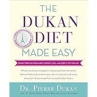 The Dukan Diet Made Easy: Cruise Through Permanent Weight Loss--and Keep It Off for Life! The Dukan Diet Made Easy: Cruise Through Permanent Weight Loss--and Keep It Off for Life! Hardcover Kindle