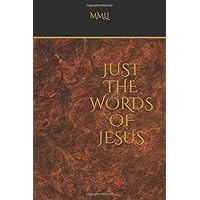 JUST THE WORDS OF JESUS JUST THE WORDS OF JESUS Paperback Kindle