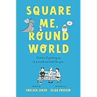 Square Me, Round World: Stories of growing up in a world not built for you Square Me, Round World: Stories of growing up in a world not built for you Paperback Kindle