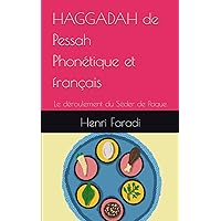 HAGGADAH de Pessah Phonétique et français: Le déroulement du Séder de Paque (French Edition) HAGGADAH de Pessah Phonétique et français: Le déroulement du Séder de Paque (French Edition) Paperback