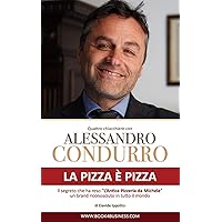 La pizza è pizza - Quattro chiacchiere con Alessandro Condurro: Il segreto che ha reso 