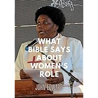 What bible says about women's role: Roles of woman in the church What bible says about women's role: Roles of woman in the church Kindle Paperback