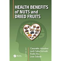 Health Benefits of Nuts and Dried Fruits Health Benefits of Nuts and Dried Fruits Kindle Hardcover