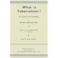 What Is Tuberculosis?: Its Control and Prevention What Is Tuberculosis?: Its Control and Prevention Kindle Paperback
