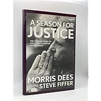 A Season for Justice: The Life and Times of Civil Rights Lawyer Morris Dees A Season for Justice: The Life and Times of Civil Rights Lawyer Morris Dees Paperback Hardcover