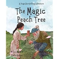 A Yoga Storytelling Adventure: The Magic Peach Tree A Yoga Storytelling Adventure: The Magic Peach Tree Paperback Kindle