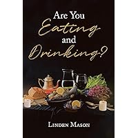 Are You Eating and Drinking? Are You Eating and Drinking? Paperback Kindle