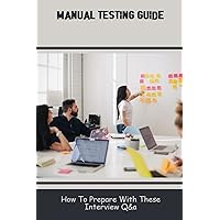 Manual Testing Guide: How To Prepare With These Interview Q&A