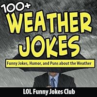 100+ Weather Jokes: Funny Jokes, Humor, and Puns About the Weather 100+ Weather Jokes: Funny Jokes, Humor, and Puns About the Weather Paperback Kindle