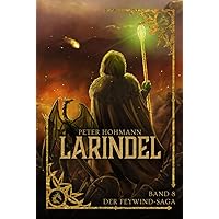Larindel (Band 8 der Feywind-Saga) (German Edition) Larindel (Band 8 der Feywind-Saga) (German Edition) Kindle Hardcover Paperback