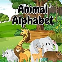 Animal Alphabet: A to Z Adventures - Explore the animal kingdom from Alligator to Zebra Animal Alphabet: A to Z Adventures - Explore the animal kingdom from Alligator to Zebra Paperback