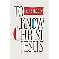 To Know Christ Jesus To Know Christ Jesus Paperback Kindle Audible Audiobook Hardcover
