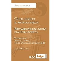 Ogni giorno il mondo prega: Breviario per una nuova età dello spirito. Volume I (Italian Edition) Ogni giorno il mondo prega: Breviario per una nuova età dello spirito. Volume I (Italian Edition) Paperback