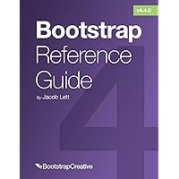 Bootstrap Reference Guide: Quickly Reference All Classes and Common Code Snippets (Bootstrap 4 Tutorial Book 2) Bootstrap Reference Guide: Quickly Reference All Classes and Common Code Snippets (Bootstrap 4 Tutorial Book 2) Kindle Paperback